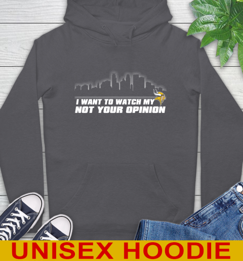 Minnesota Vikings NFL I Want To Watch My Team Not Your Opinion Hoodie 7