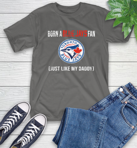 MLB Baseball Toronto Blue Jays Loyal Fan Just Like My Daddy Shirt T-Shirt - Image 12