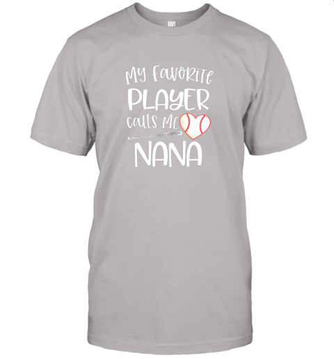 6xvc baseball nana gift my favorite player calls me nana quote jersey t shirt 60 front ash