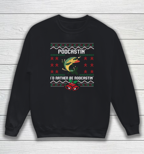 Podcastin' I'd Rather Be Rodcastin' Ugly Christmas Sweatshirt