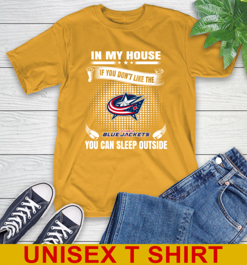 Columbus Blue Jackets NHL Hockey In My House If You Don't Like The Jackets You Can Sleep Outside Shirt T-Shirt 2