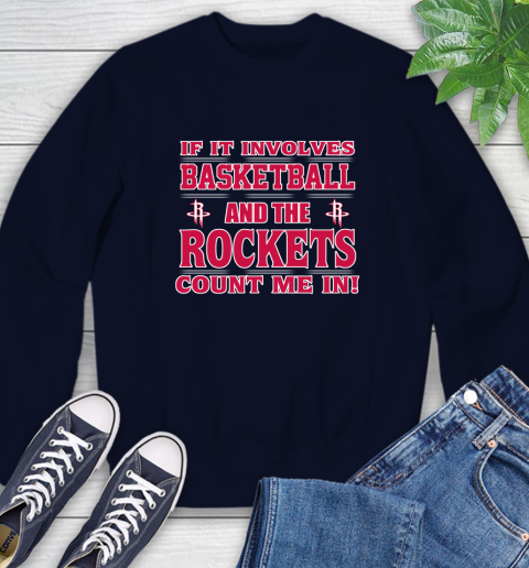NBA If It Involves Basketball And Houston Rockets Count Me In Sports Sweatshirt 3