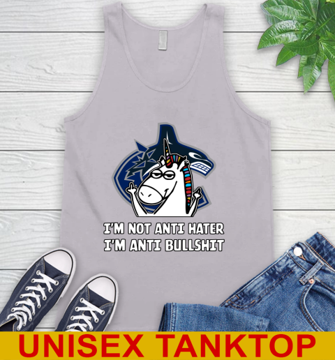Vancouver Canucks NHL Hockey Unicorn I'm Not Anti Hater I'm Anti Bullshit Tank Top 4