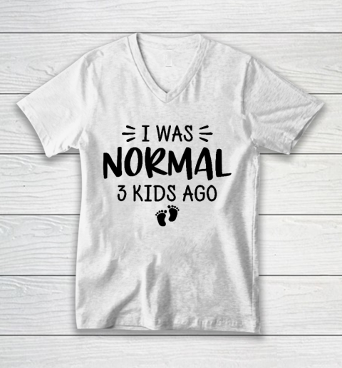I Was Normal 3 Kids Ago Mom Birthday Gift Mother's Day Gift V-Neck T-Shirt