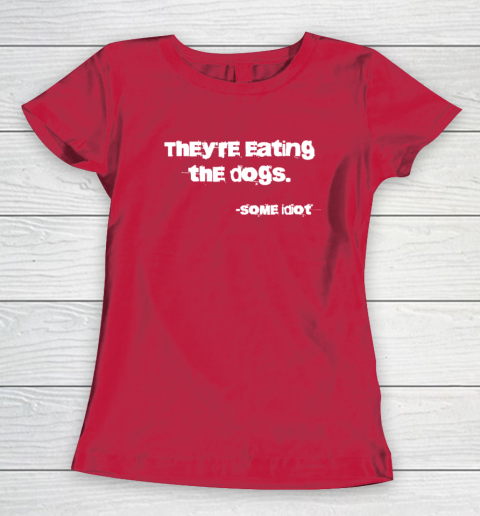 They're Eating The Dogs Women's T-Shirt 7