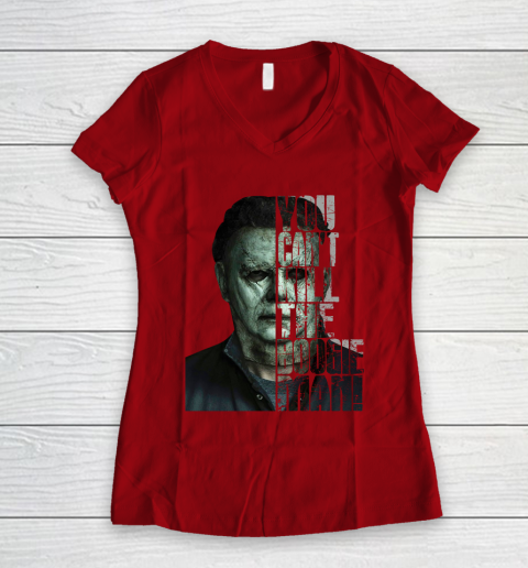 Halloween Michael Myers you cant kill the Boogeyman Women's V-Neck T-Shirt 8