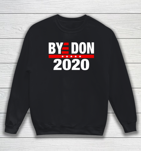 Bye Don 2020 Bye Donald Trump Sweatshirt