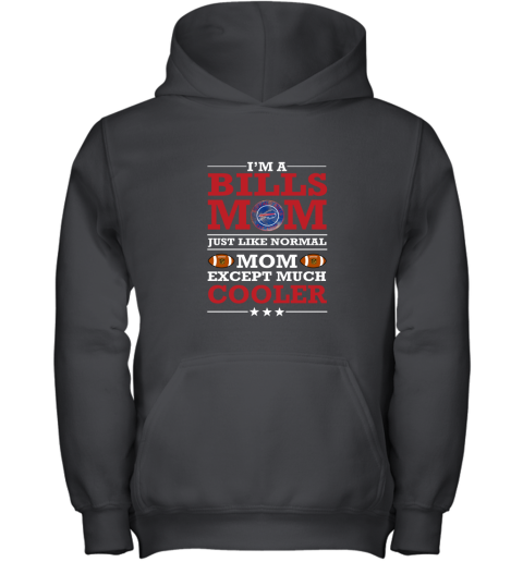 I_m A Bills Mom Just Like Normal Mom Except Cooler NFL Youth Hoodie