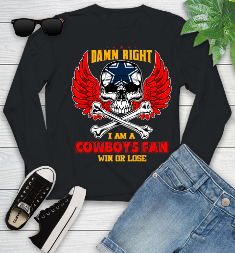 NFL Damn Right I Am A Dallas Cowboys Win Or Lose Skull Football Sports Youth Long Sleeve