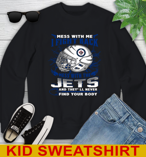 Winnipeg Jets Mess With Me I Fight Back Mess With My Team And They'll Never Find Your Body Shirt Youth Sweatshirt