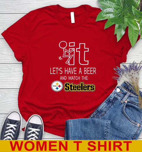 Pittsburgh Steelers Football NFL Let's Have A Beer And Watch Your Team Sports Women's T-Shirt 11