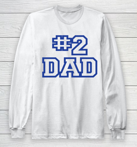#2 DAD Funny Father's Day Long Sleeve T-Shirt