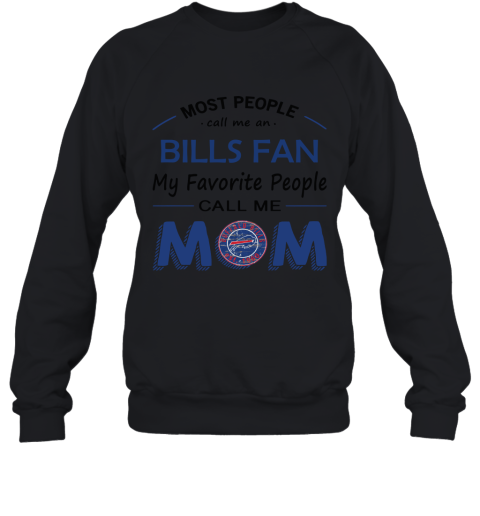 Most People Call Me Buffalo Bills Fan Football Mom Shirts Sweatshirt