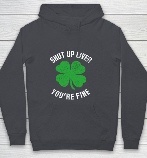 St Patrick s Day Beer Drinking Shut Up Liver You re Fine Youth Hoodie 5