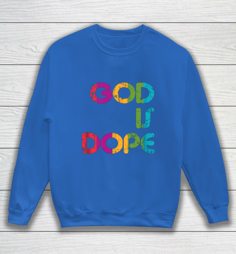 God is Dope Funny Christian Faith Believer Sweatshirt 7