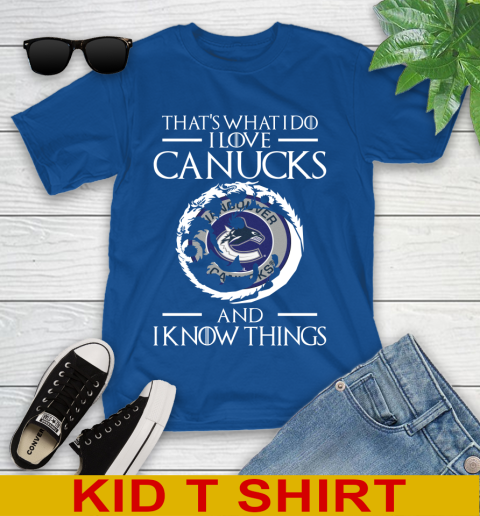 Vancouver Canucks NHL Hockey That's What I Do I Love My Team And I Know Things Game Of Thrones 106