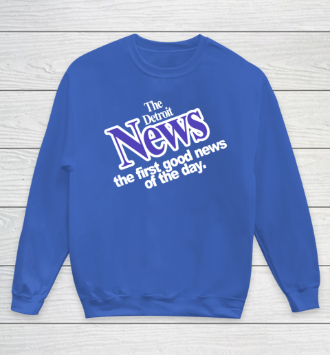 DETROIT NEWS THE FIRST GOOD NEWS OF THE DAY Youth Sweatshirt 6