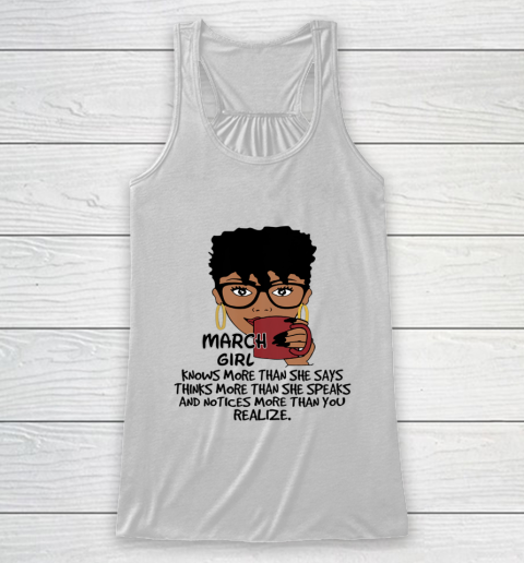 March Girl Knows More Than She Says Shirt Black Queens Birthday Racerback Tank