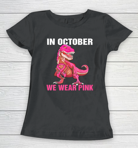 In October We Wear Pink Breast Cancer Trex Dino Women's T-Shirt