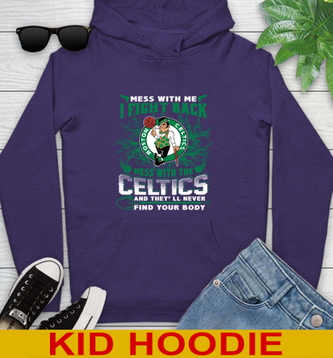 NBA Basketball NBA Basketball Boston Celtics Mess With Me I Fight Back Mess With My Team And They'll Never Find Your Body Shirt Youth Hoodie 5