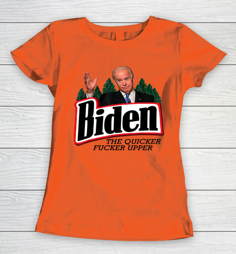 Biden The Quicker Fucker Upper Women's T-Shirt 2