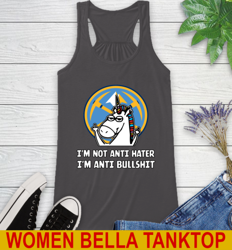 Denver Nuggets NBA Basketball Unicorn I'm Not Anti Hater I'm Anti Bullshit Racerback Tank 12