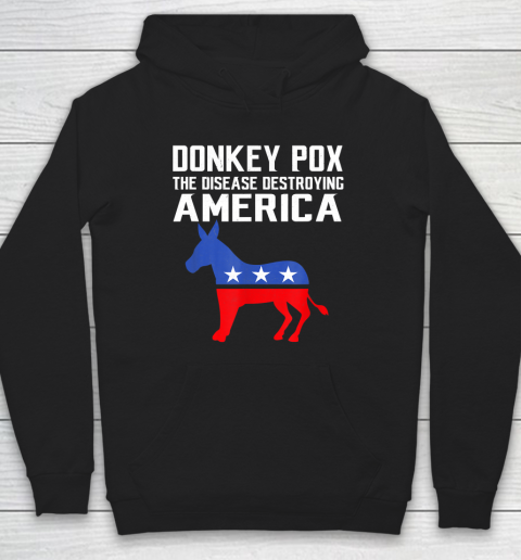 Donkey Pox The Disease Destroying America Funny Anti Biden Hoodie