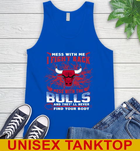 NBA Basketball Chicago Bulls Mess With Me I Fight Back Mess With My Team And They'll Never Find Your Body Shirt Tank Top 4