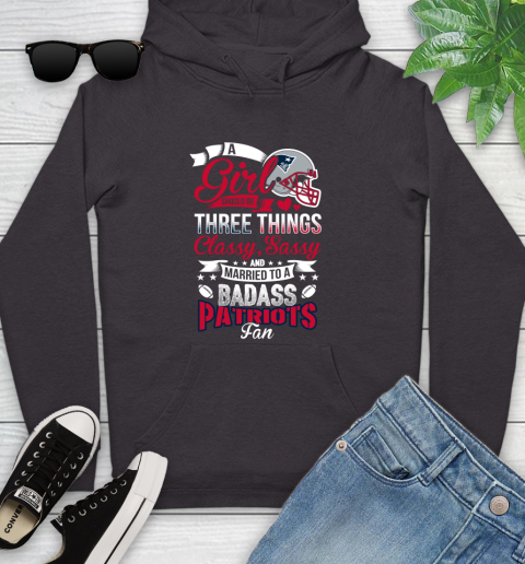 New England Patriots NFL Football A Girl Should Be Three Things Classy Sassy And A Be Badass Fan Youth Hoodie 8