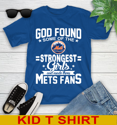 New York Mets MLB Baseball God Found Some Of The Strongest Girls Adoring Fans Youth T-Shirt 10