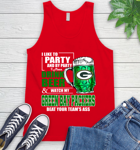 NFL I Like To Party And By Party I Mean Drink Beer and Watch My Green Bay Packers Beat Your Team's Ass Football Tank Top 5