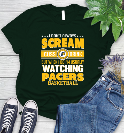 Indiana Pacers NBA Basketball I Scream Cuss Drink When I'm Watching My Team Women's T-Shirt 6