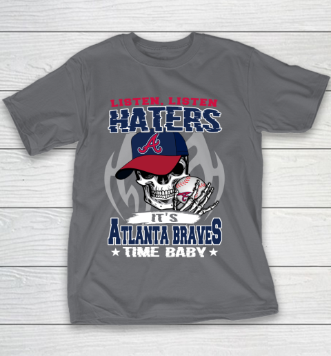 Listen Haters It is BRAVES Time Baby MLB Youth T-Shirt 5