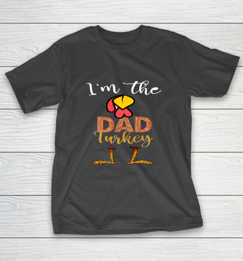Funny I'm the Dad Turkey Thanksgiving Day best T-Shirt