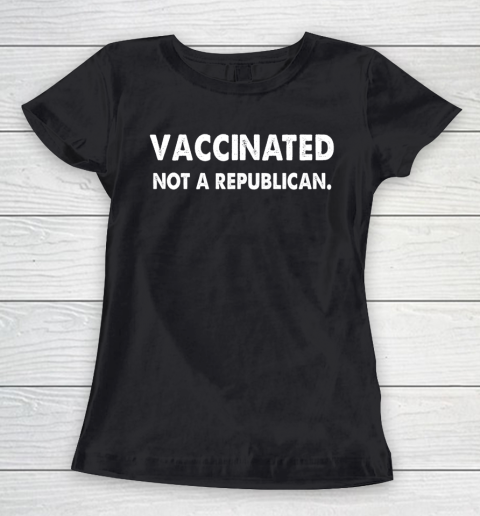 Vaccinated Not A Republican Funny Women's T-Shirt