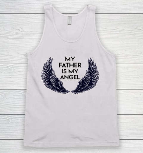 Father's Day Funny Gift Ideas Apparel  MY FATHER IS MY ANGEL Tank Top