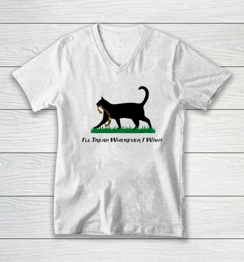 I'll Tread Wherever I Want V-Neck T-Shirt