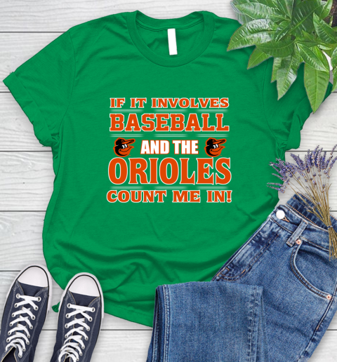 MLB If It Involves Baseball And The Baltimore Orioles Count Me In Sports Women's T-Shirt 6
