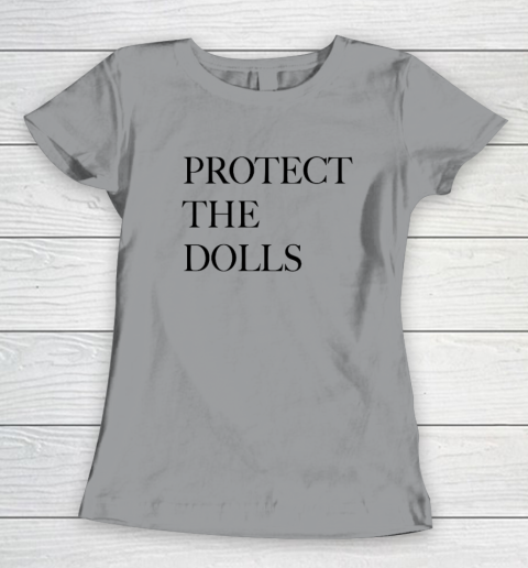 Protect The Dolls Women's T-Shirt 3