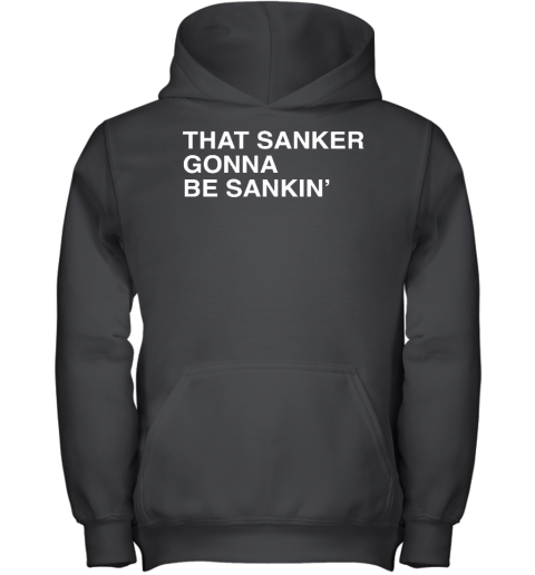 That Sanker Gonna Be Sankin Youth Hoodie