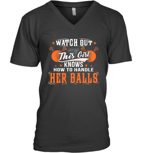 LACROSSE Watch Out This Girl Knows How To Handle Her Balls V-Neck T-Shirt