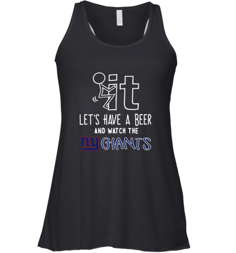 Fuck It Let's Have A Beer And Watch The New York Giants Racerback Tank
