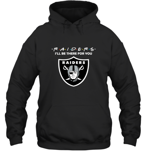 I'll Be There For You Oakland Raiders Friends Movie NFL Hoodie