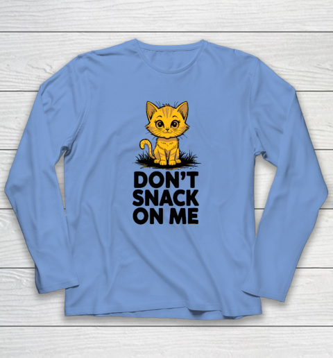 Don't Snack On Me Funny Cat Long Sleeve T-Shirt 6