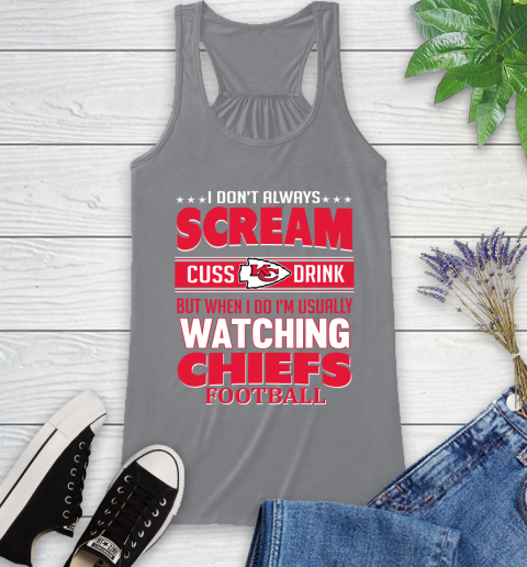 Kansas City Chiefs NFL Football I Scream Cuss Drink When I'm Watching My Team Racerback Tank 4