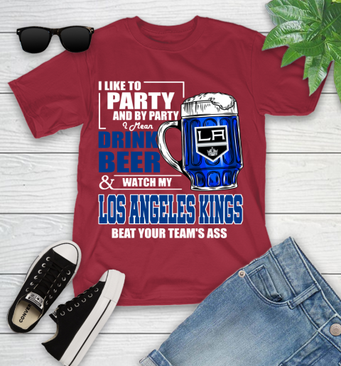 NHL I Like To Party And By Party I Mean Drink Beer And Watch My Los Angeles Kings Beat Your Team's Ass Hockey Youth T-Shirt 14