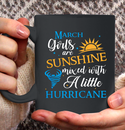 March Girls are sunshine birthday Ceramic Mug 11oz