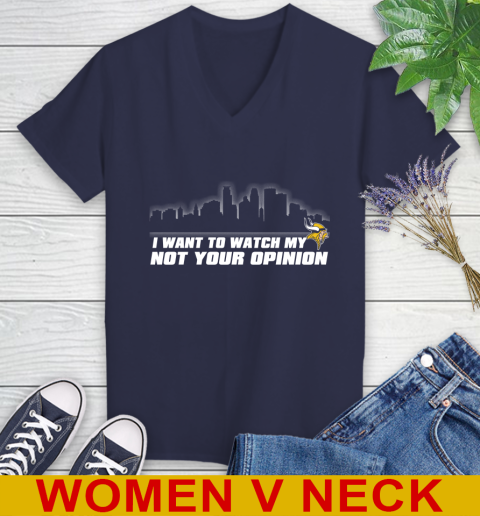 Minnesota Vikings NFL I Want To Watch My Team Not Your Opinion Women's V-Neck T-Shirt 12