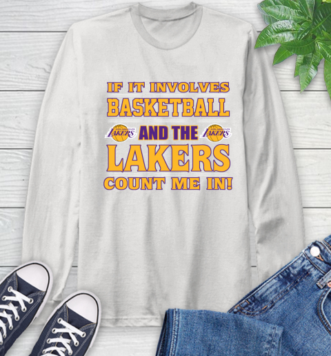 NBA If It Involves Basketball And Los Angeles Lakers Count Me In Sports Long Sleeve T-Shirt