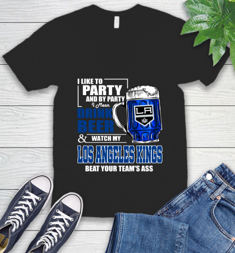 NHL I Like To Party And By Party I Mean Drink Beer And Watch My Los Angeles Kings Beat Your Team's Ass Hockey V-Neck T-Shirt